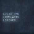 All Saints - Love Lasts Forever